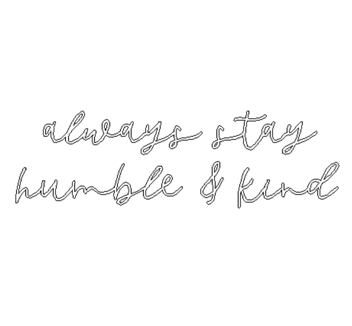 Always Stay Humble and Kind Cut Out